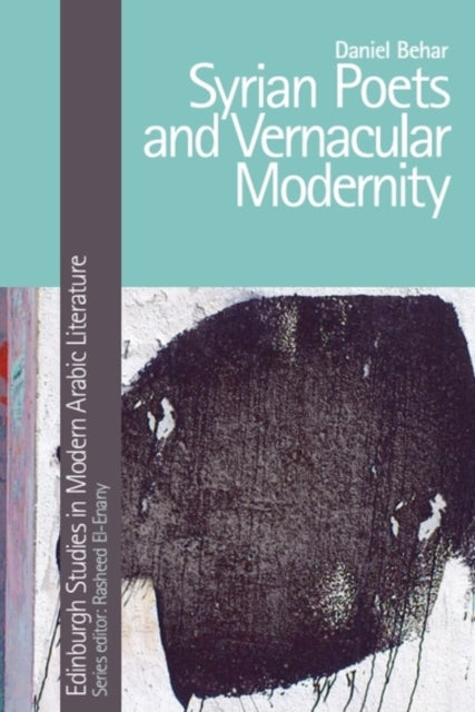Book cover of: Syrian Poets and Vernacular Modernity. By: Daniel Behar