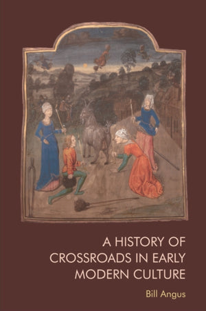 A History of Crossroads in Early Modern Culture
