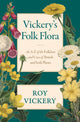 Vickery's Folk Flora, An A-Z of the Folklore and Uses of British and Irish Plants 9781474604628 Roy Vickery