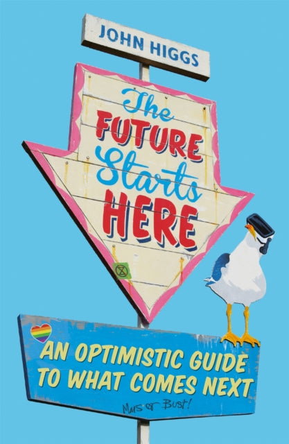 Book cover of: Future Starts Here. By: John Higgs
