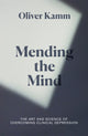 Book cover of: Mending the Mind. By: Oliver Kamm
