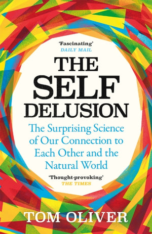 Self Delusion, The Surprising Science of Our Connection to Each Other and the Natural World