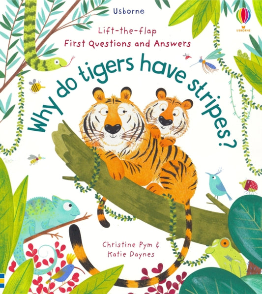 Book cover of: First Questions and Answers: Why Do Tigers Have Stripes?. By: Katie Daynes