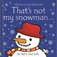 That's not my snowman., A Christmas and Winter Book for Babies and Toddlers 9781474956734 Fiona Watt