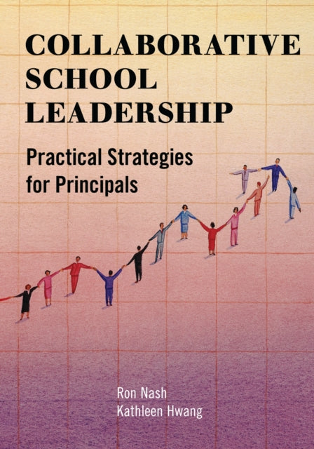 Book cover of: Collaborative School Leadership. By: Nash/Hwang
