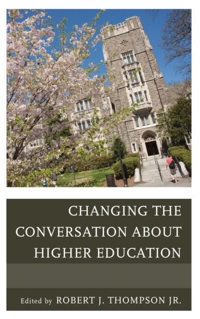 Book cover of: Changing the Conversation about Higher Education. By: Thompson, Robert J.