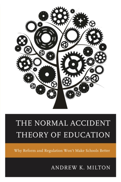 Book cover of: Normal Accident Theory of Education. By: Andrew K. Milton
