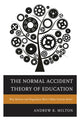 Book cover of: Normal Accident Theory of Education. By: Andrew K. Milton