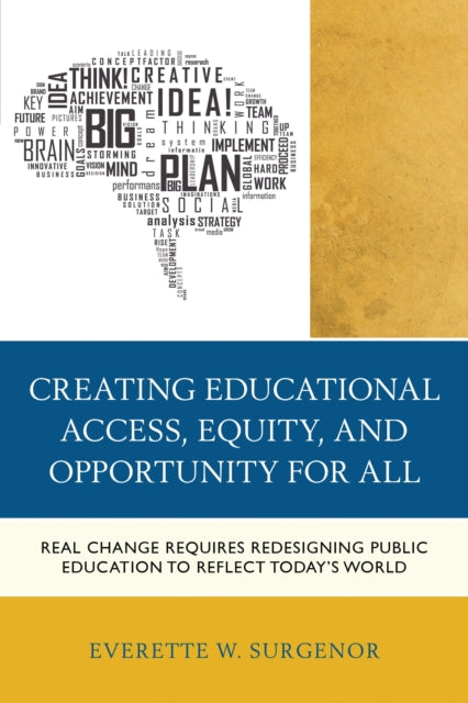 Book cover of: Creating Educational Access, Equity, and Opportunity for All. By: Everette W. Surgenor