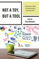 Book cover of: Not a Toy, but a Tool. By: Carrie Thornthwaite