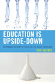 Book cover of: Education Is Upside-Down. By: Eric Kalenze