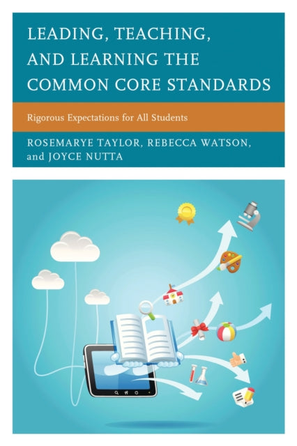 Book cover of: Leading, Teaching, and Learning the Common Core Standards. By: Rosemarye Taylor