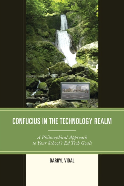 Book cover of: Confucius in the Technology Realm. By: Darryl Vidal