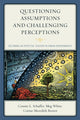 Book cover of: Questioning Assumptions and Challenging Perceptions. By: Connie L. Schaffer
