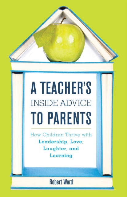 Book cover of: Teacher's Inside Advice to Parents. By: Robert Ward