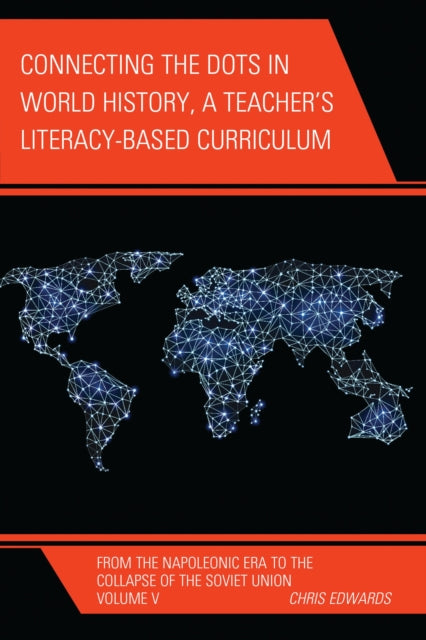 Book cover of: Connecting the Dots in World History, A Teacher's Literacy Based Curriculum. By: Edwards, Chris