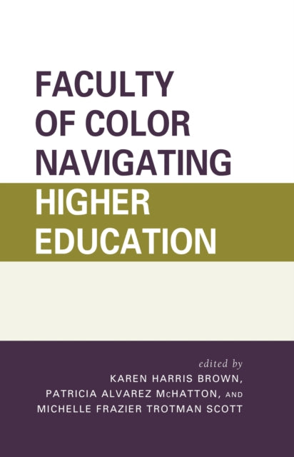 Book cover of: Faculty of Color Navigating Higher Education. By: Karen Harris Brown