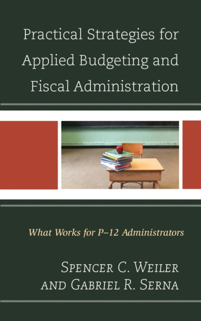 Book cover of: Practical Strategies for Applied Budgeting and Fiscal Administration. By: Spencer C. Weiler