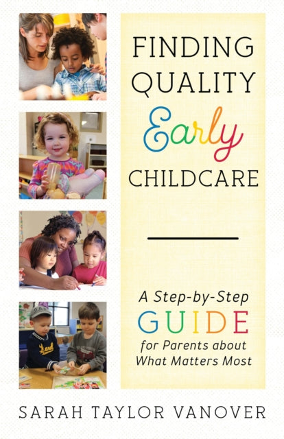 Book cover of: Finding Quality Early Childcare. By: Sarah Taylor Vanover