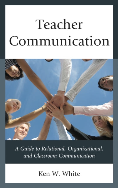 Book cover of: Teacher Communication. By: Ken W. White