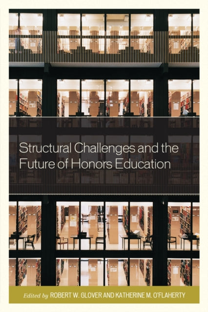 Book cover of: Structural Challenges and the Future of Honors Education. By: Robert Glover