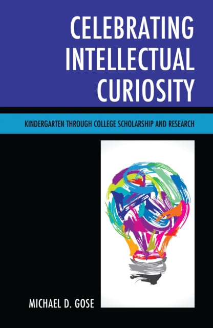 Book cover of: Celebrating Intellectual Curiosity. By: Michael Gose