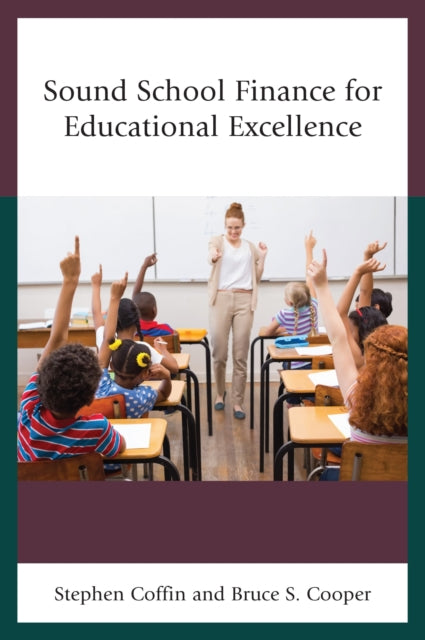 Book cover of: Sound School Finance for Educational Excellence. By: Bruce S. Cooper