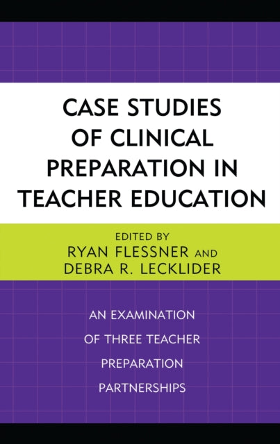 Book cover of: Case Studies of Clinical Preparation in Teacher Education. By: Debra R. Lecklider