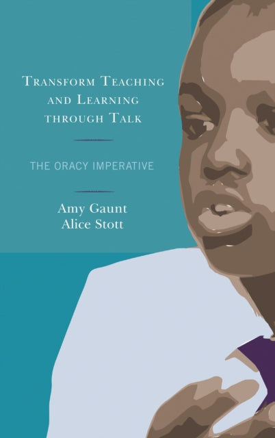 Book cover of: Transform Teaching and Learning through Talk. By: Amy Gaunt