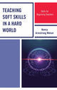 Book cover of: Teaching Soft Skills in a Hard World. By: Nancy Armstrong Melser
