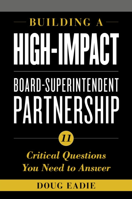Book cover of: Building a High-Impact Board-Superintendent Partnership. By: Doug Eadie