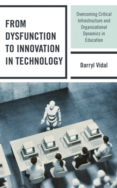 Book cover of: From Dysfunction to Innovation in Technology. By: Darryl Vidal