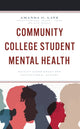 Book cover of: Community College Student Mental Health. By: Amanda O. Latz