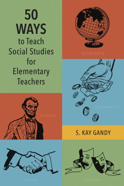 Book cover of: 50 Ways to Teach Social Studies for Elementary Teachers. By: S. Kay Gandy