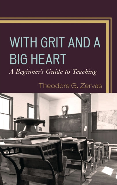 Book cover of: With Grit and a Big Heart. By: Theodore G. Zervas