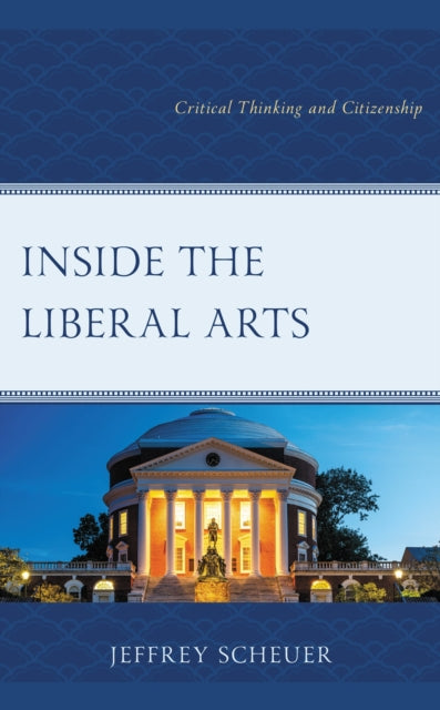 Book cover of: Inside the Liberal Arts. By: Jeffrey S. Scheuer