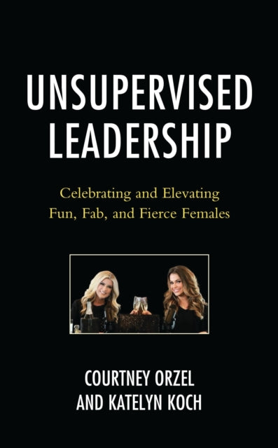 Book cover of: Unsupervised Leadership. By: Courtney Orzel