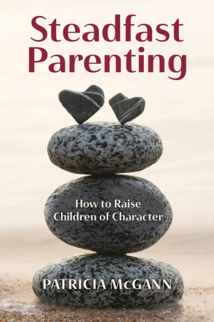 Book cover of: Steadfast Parenting. By: Patricia McGann