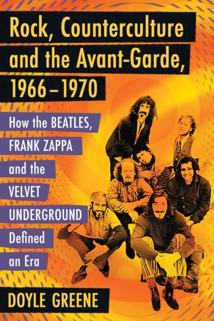 Book cover of: Rock, Counterculture and the Avant-Garde, 1966-1970. By: Doyle Greene