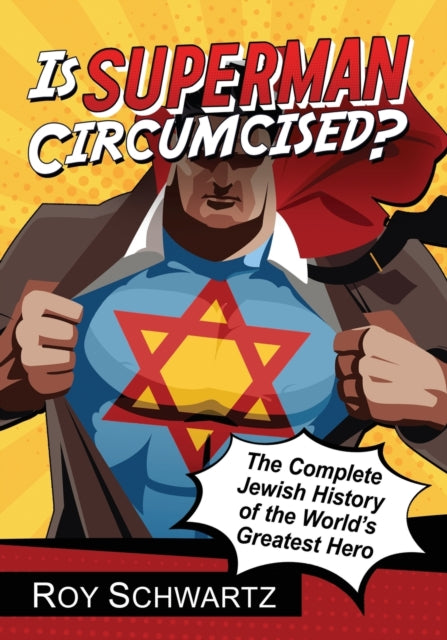 Book cover of: Is Superman Circumcised?. By: Roy Schwartz