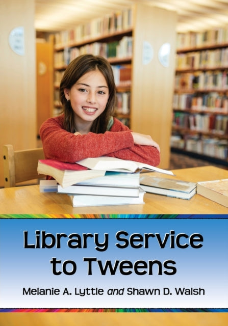 Book cover of: Library Service to Tweens. By: Melanie A. Lyttle