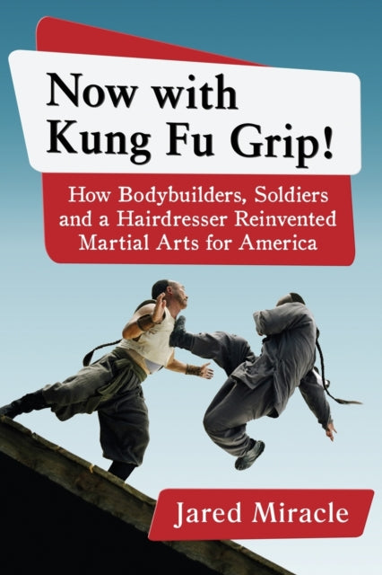 Book cover of: Now with Kung Fu Grip!. By: Jared Miracle