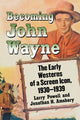 Book cover of: Becoming John Wayne. By: Larry Powell