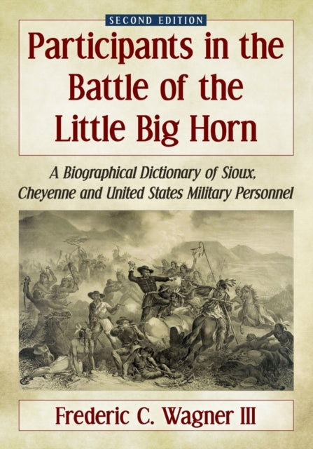 Book cover of: Participants in the Battle of the Little Big Horn. By: Frederic C. Wagner