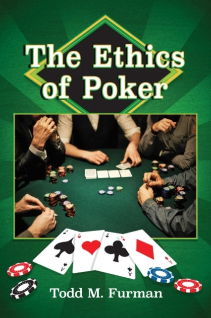 Book cover of: Ethics of Poker. By: Todd M. Furman