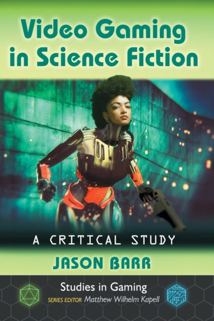 Book cover of: Video Gaming in Science Fiction. By: Jason Barr