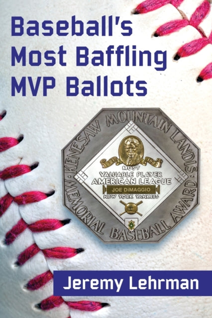 Book cover of: Baseball's Most Baffling MVP Ballots. By: Jeremy Lehrman