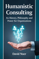 Book cover of: Humanistic Consulting. By: David M. Noer