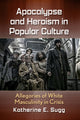Book cover of: Apocalypse and Heroism in Popular Culture. By: Katherine E. Sugg