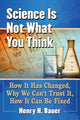 Book cover of: Science Is Not What You Think. By: Henry H. Bauer